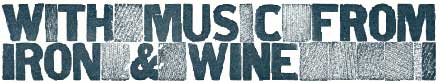 With Music from Iron & Wine